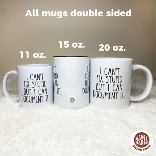 I Can't Fix Stupid But I Can Document It HR Mug
