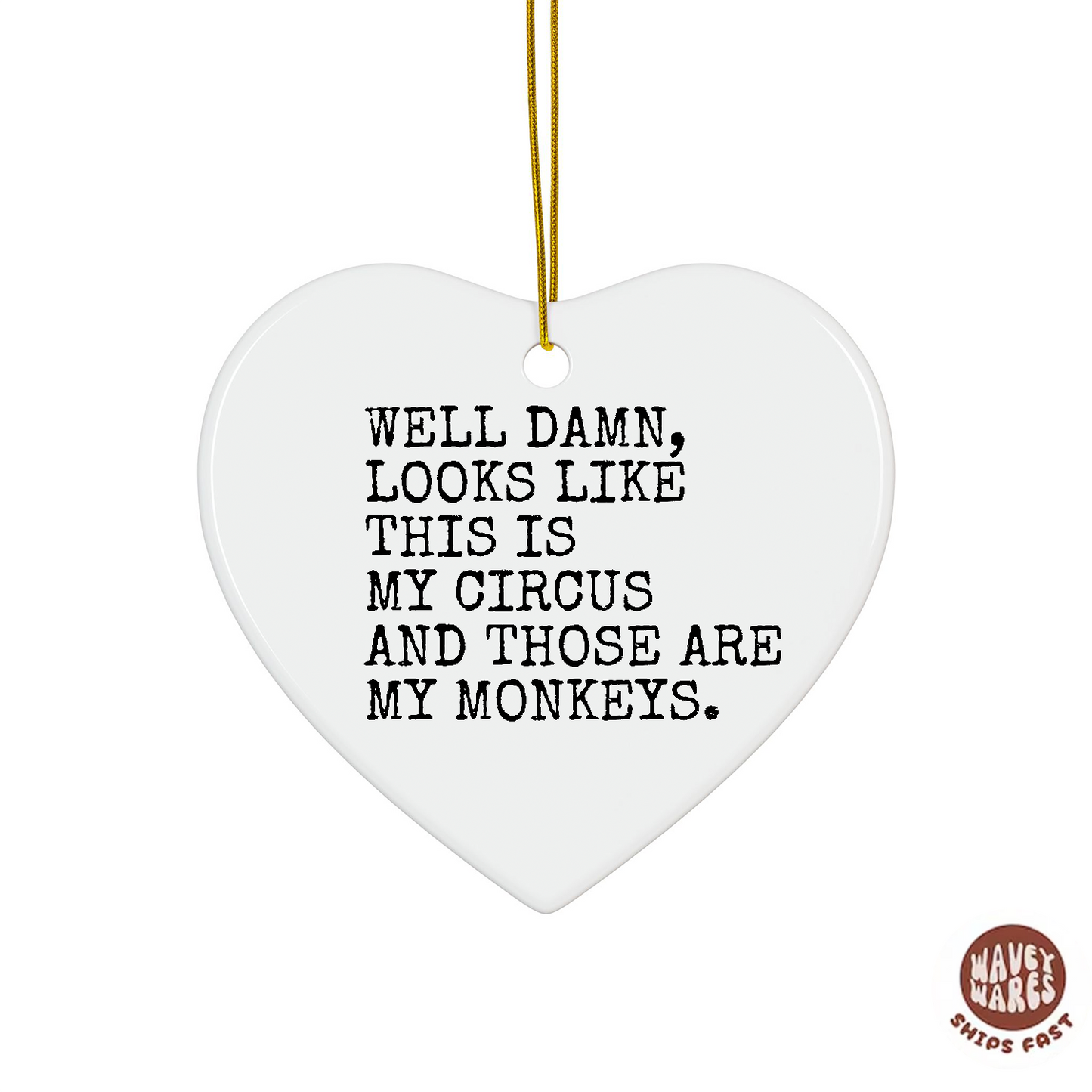 Well Damn Looks Like This is My Circus and These Are My Monkeys Funny Ornament