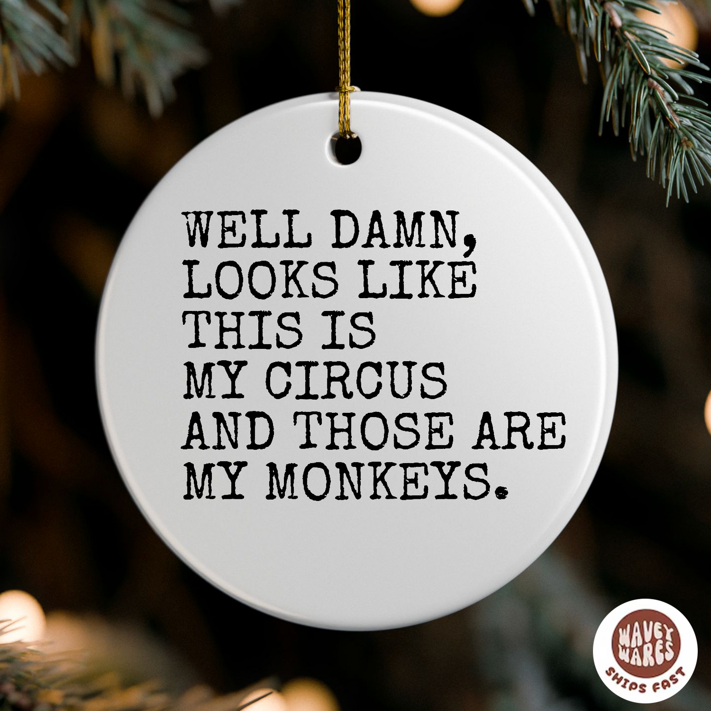 Well Damn Looks Like This is My Circus and These Are My Monkeys Funny Ornament