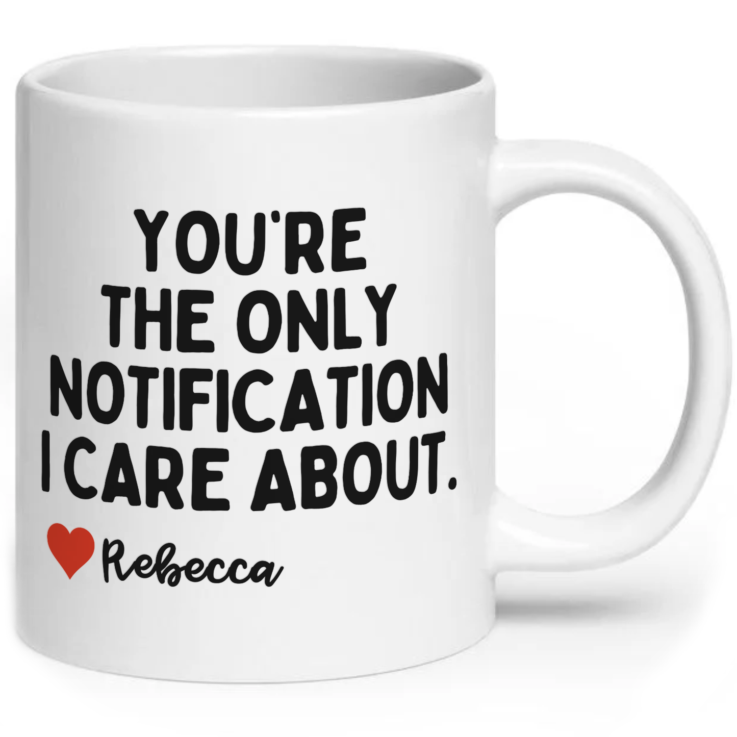 Personalised You're The Only Notification I Care About Mug