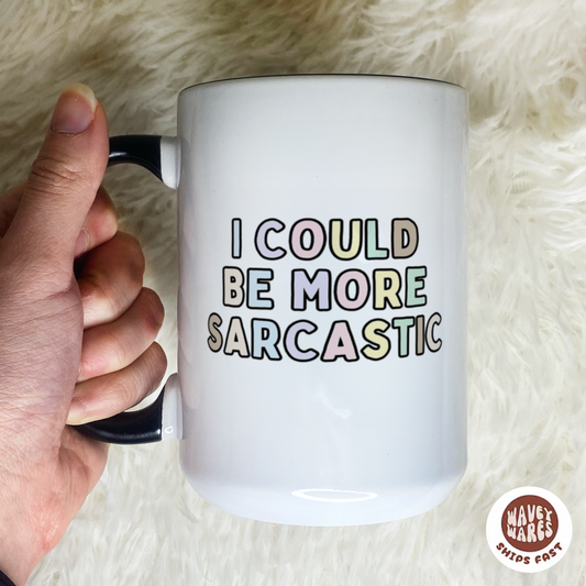 I Could Be More Sarcastic Funny Coffee Mug