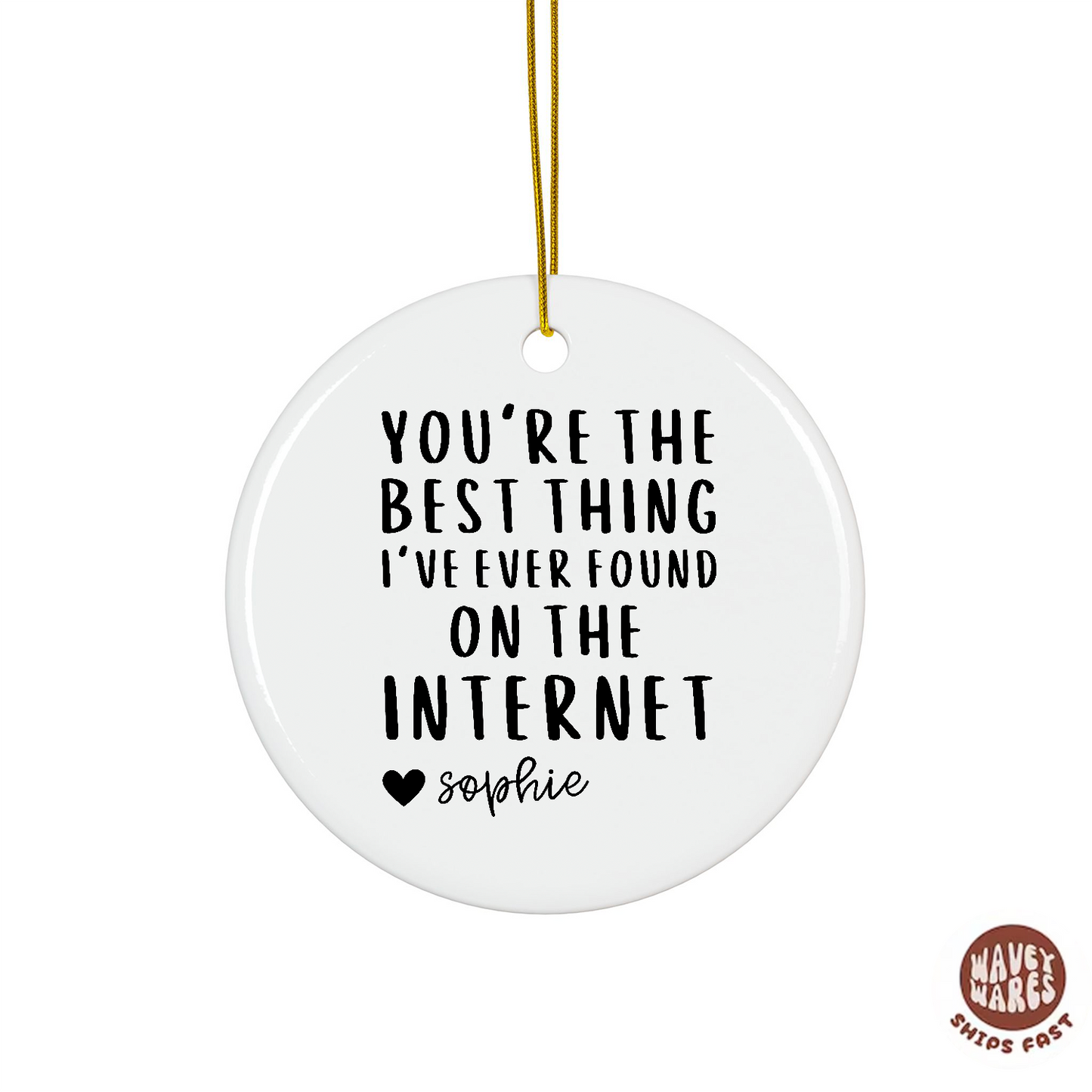 Personalized You're The Best Thing I've Ever Found on The Internet Ornament