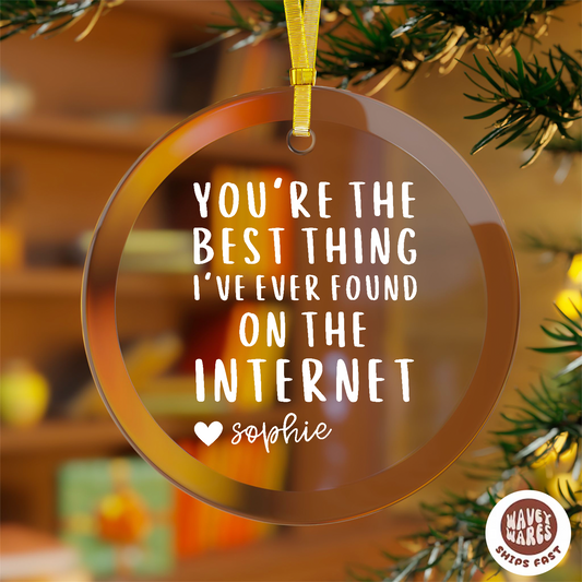 Personalized You're The Best Thing I've Ever Found on The Internet Ornament