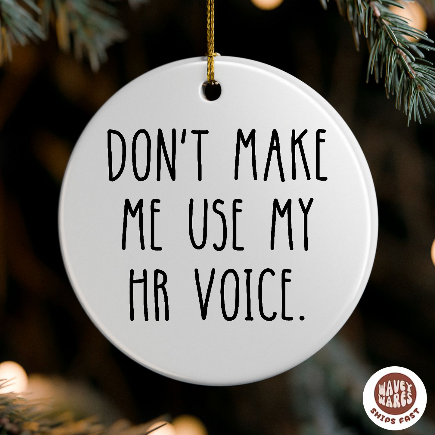 Don't Make Me Use My HR Voice Ornament
