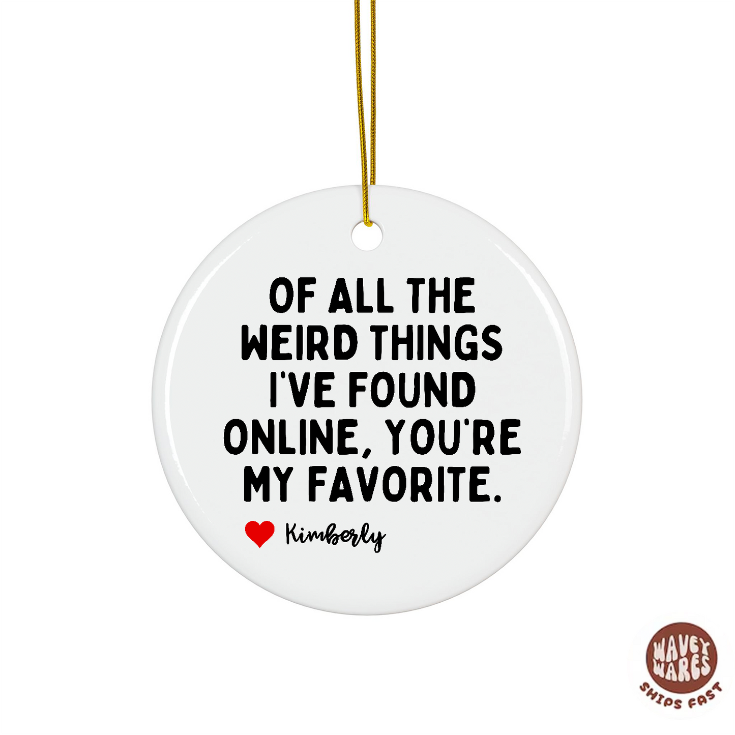 Personalized Of All The Weird Things I've Found Online Ornament