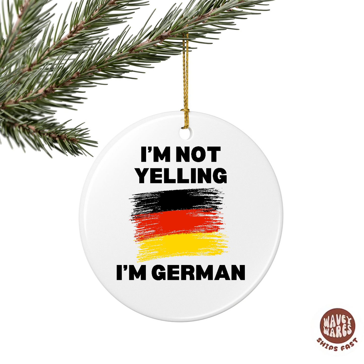 I'm Not Yelling I'm German Funny Ornament