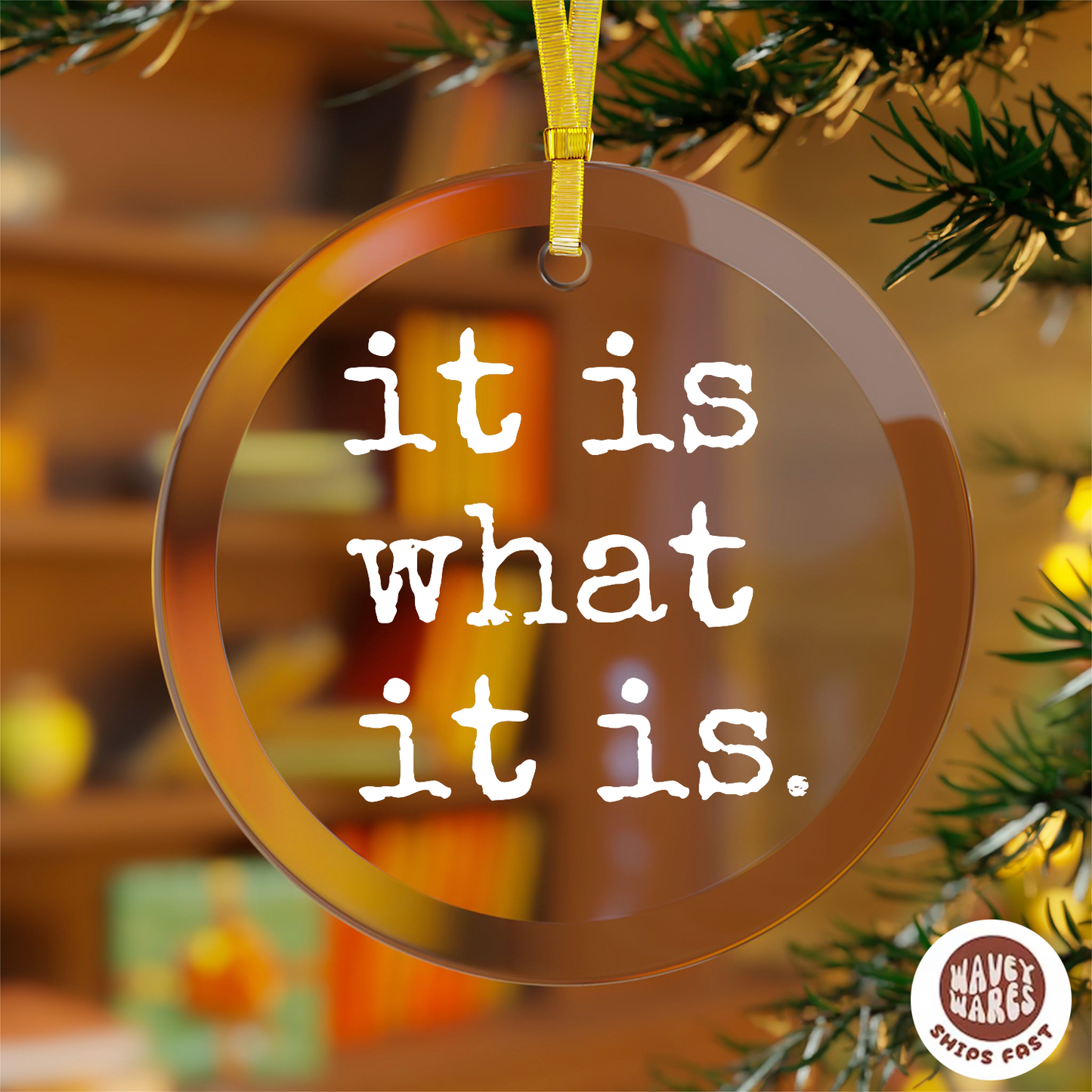 It Is What It Is Ornament