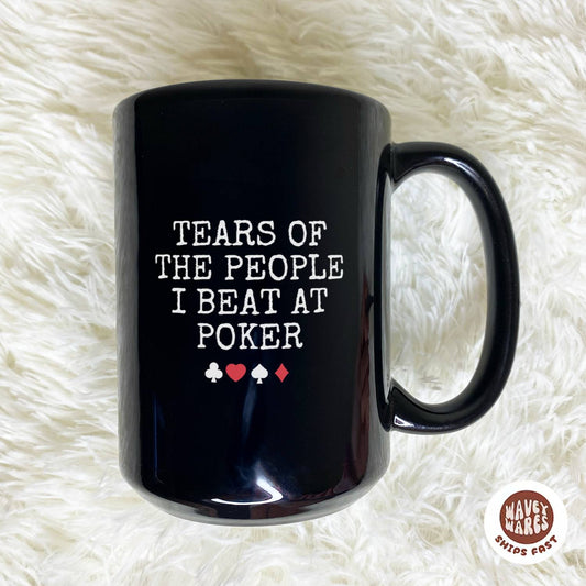 WaveyWares® Tears Of The People I Beat At Poker Black Mug