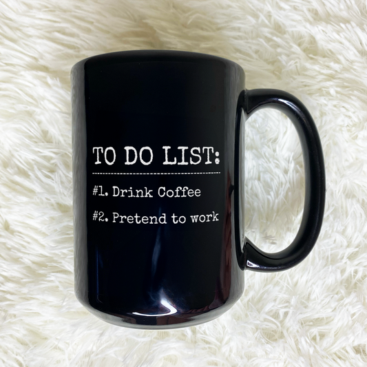 WaveyWares® To Do List: Drink Coffee and Pretend to Work Black Mug