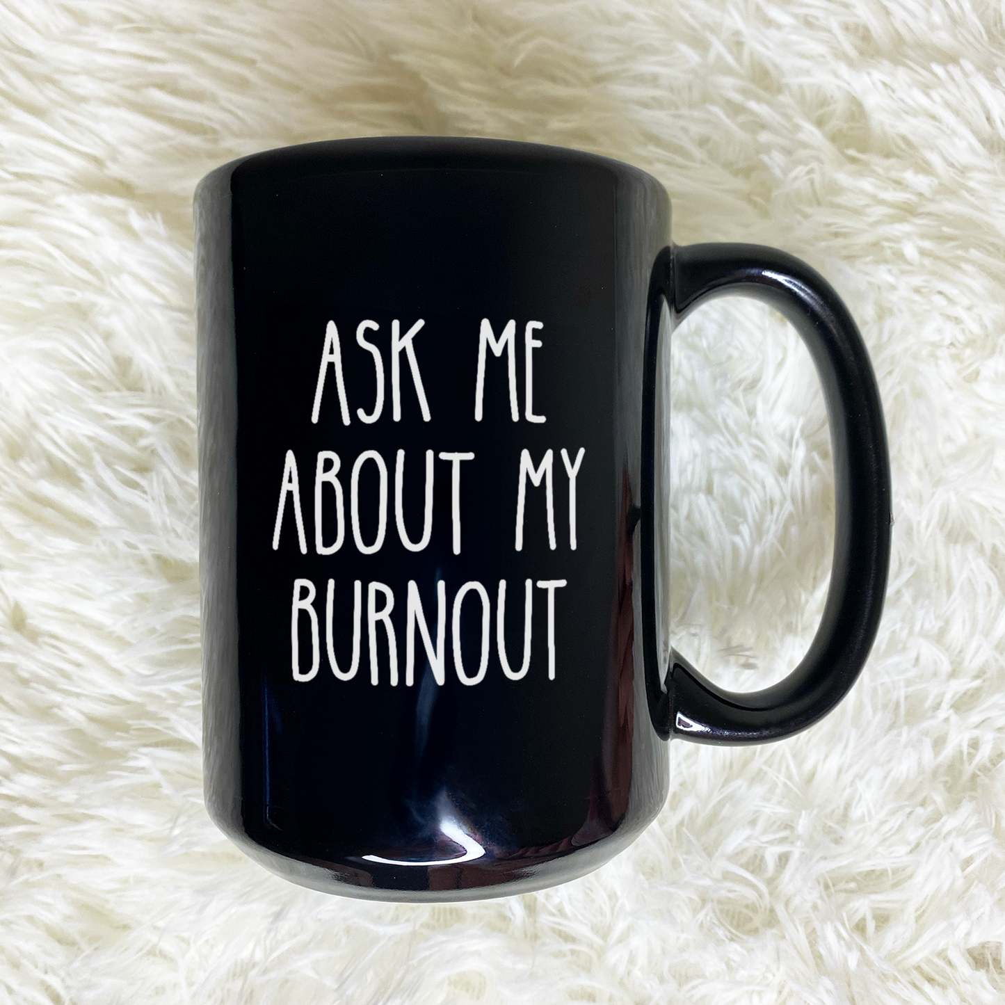 WaveyWares® Ask Me About My Burnout Black Mug