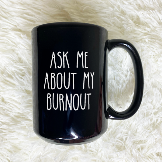 WaveyWares® Ask Me About My Burnout Black Mug