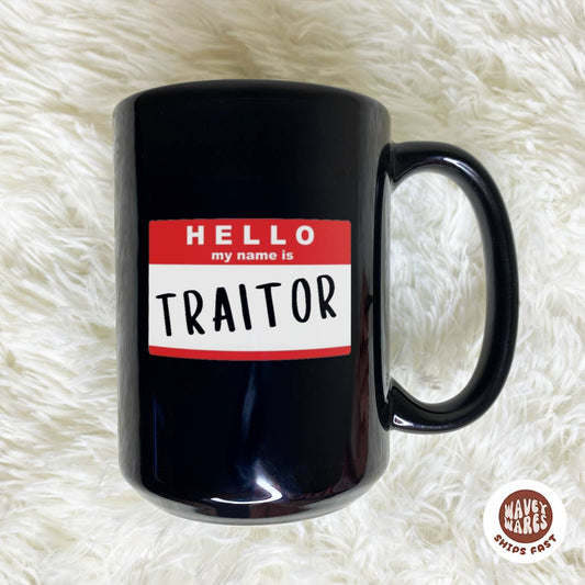 Hello My Name is Traitor Black Mug