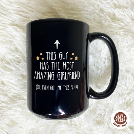 This Guy Has The Most Amazing Girlfriend Black Mug