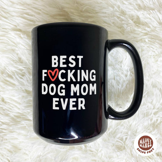 WaveyWares® Best Fucking Dog Mom Ever Black Mug