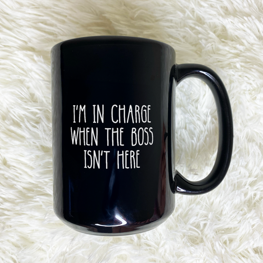WaveyWares® In Charge When The Boss Isn't Here Black Mug