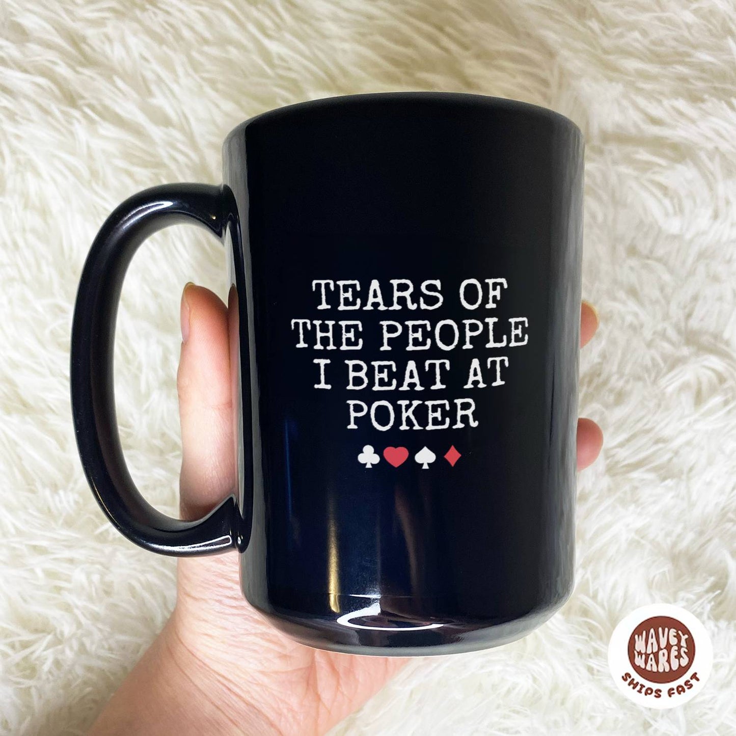 WaveyWares® Tears Of The People I Beat At Poker Black Mug