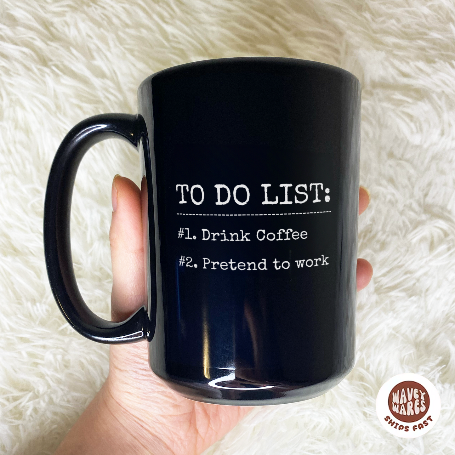 WaveyWares® To Do List: Drink Coffee and Pretend to Work Black Mug