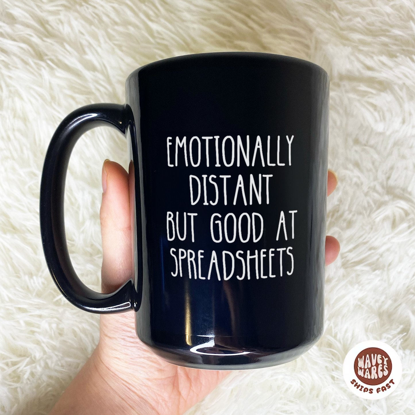 WaveyWares® Emotionally Distant But Good At Spreadsheets Black Mug