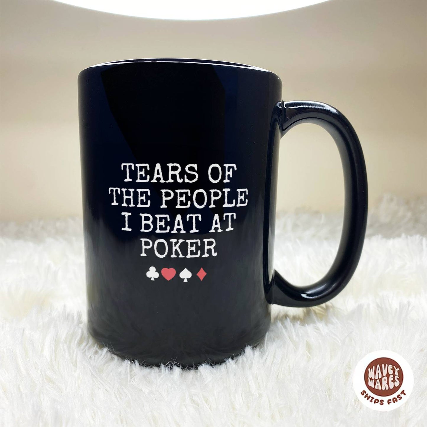 WaveyWares® Tears Of The People I Beat At Poker Black Mug