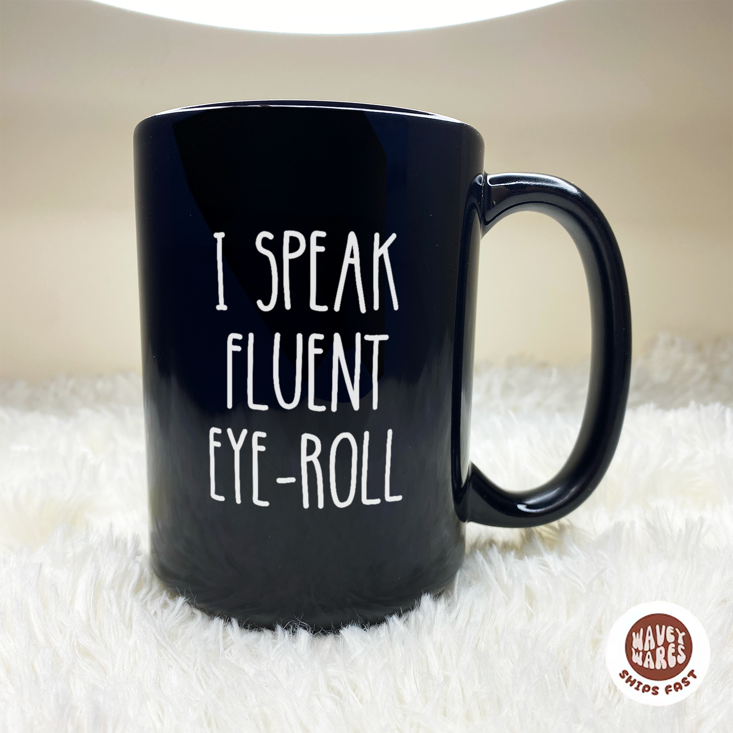 WaveyWares® I Speak Fluent Eye-Roll Funny Sarcastic Black Mug
