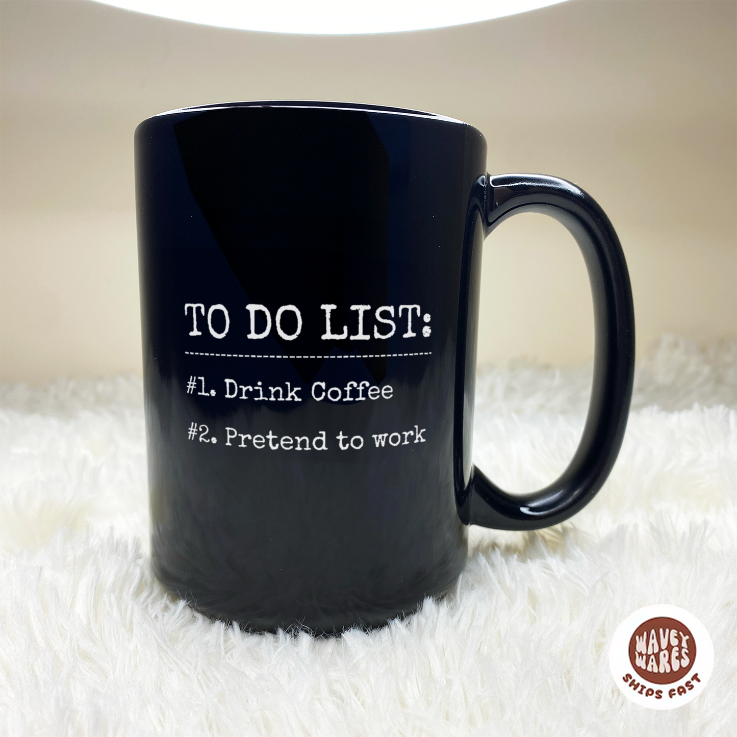 WaveyWares® To Do List: Drink Coffee and Pretend to Work Black Mug