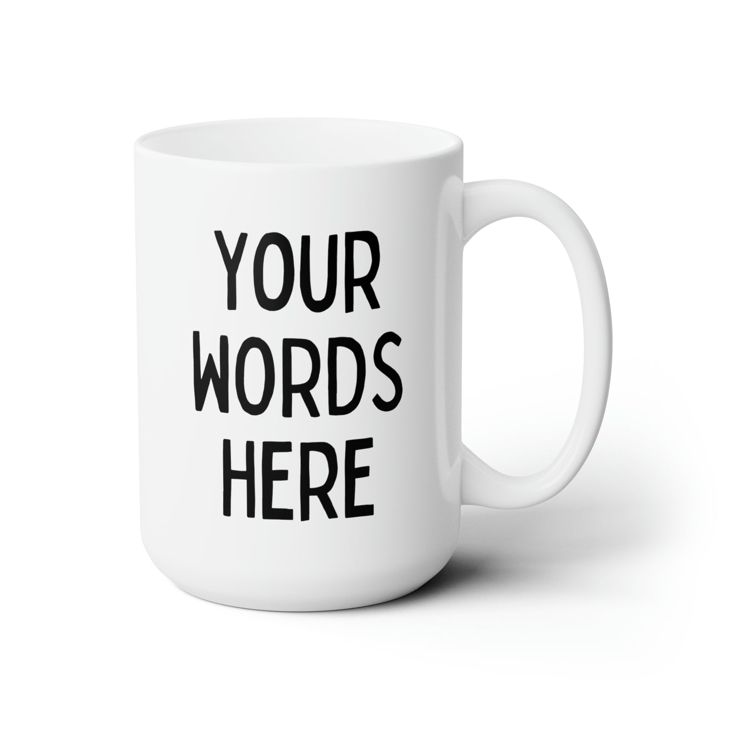 Add Your Text 15oz white funny large coffee mug gift for friend family create your own custom personalize customize waveywares wavey wares wavywares wavy wares