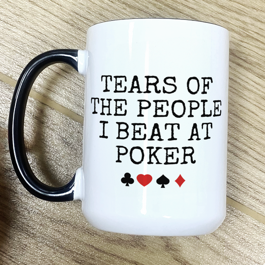 Tears Of The People I Beat At Poker Funny Coffee Mug