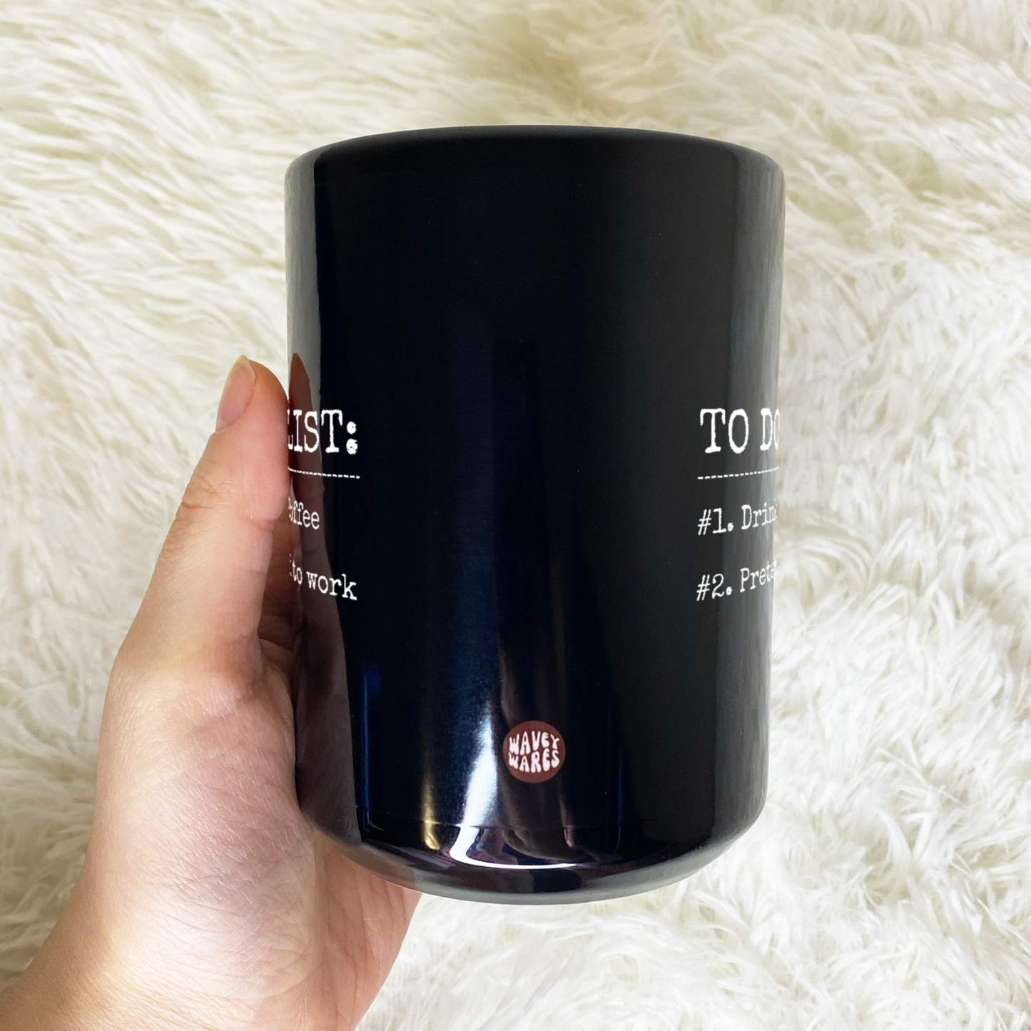 WaveyWares® To Do List: Drink Coffee and Pretend to Work Black Mug