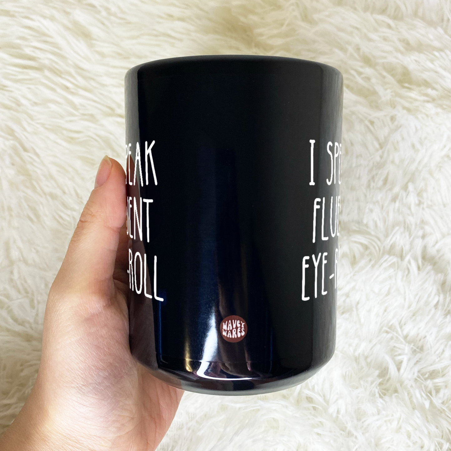 WaveyWares® I Speak Fluent Eye-Roll Funny Sarcastic Black Mug