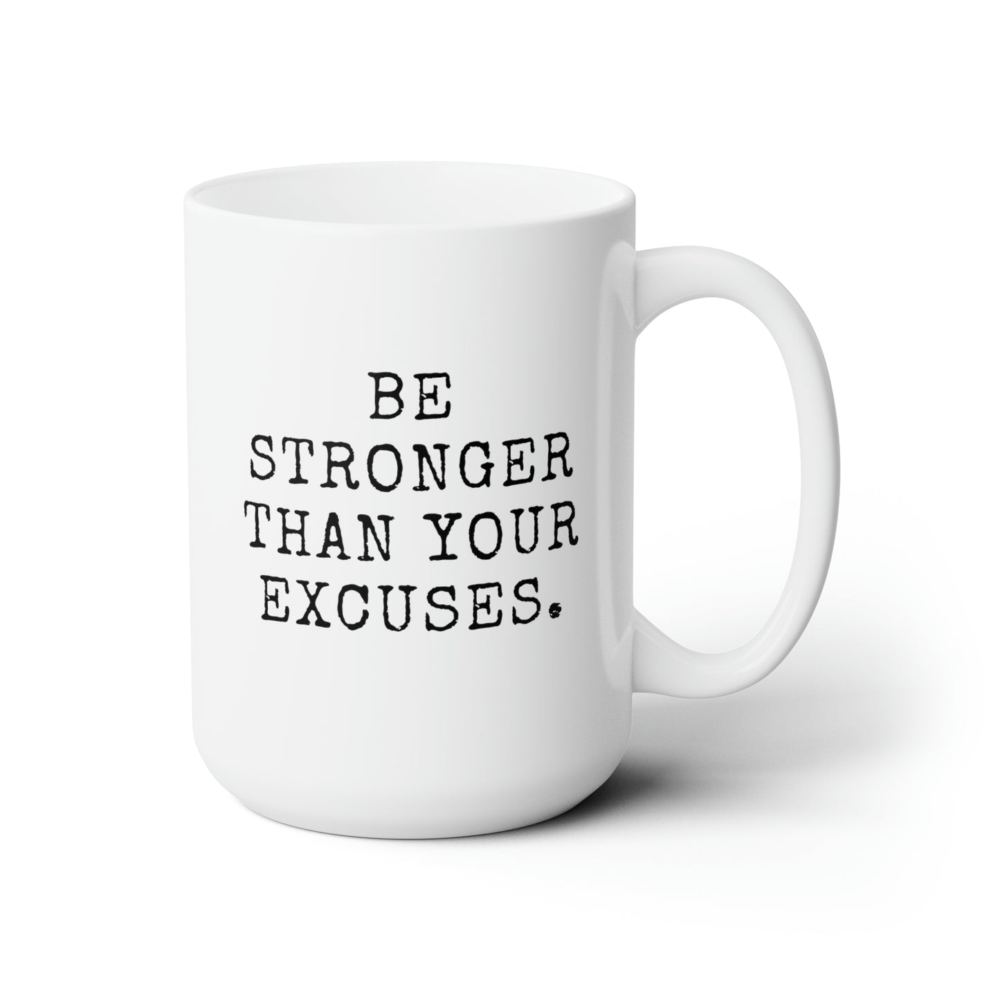 Be Stronger Than Your Excuses 15oz white funny large coffee mug gift for fitness gym lover workout quote crossfit inspirational waveywares wavey wares wavywares wavy wares