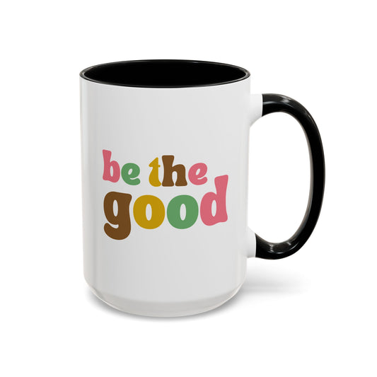 Be The Good 15oz white with black accent funny large coffee mug gift for friend coworker positivity kindness generosity acts of goodness advocate birthday Christmas occasion waveywares wavey wares wavywares wavy wares cover