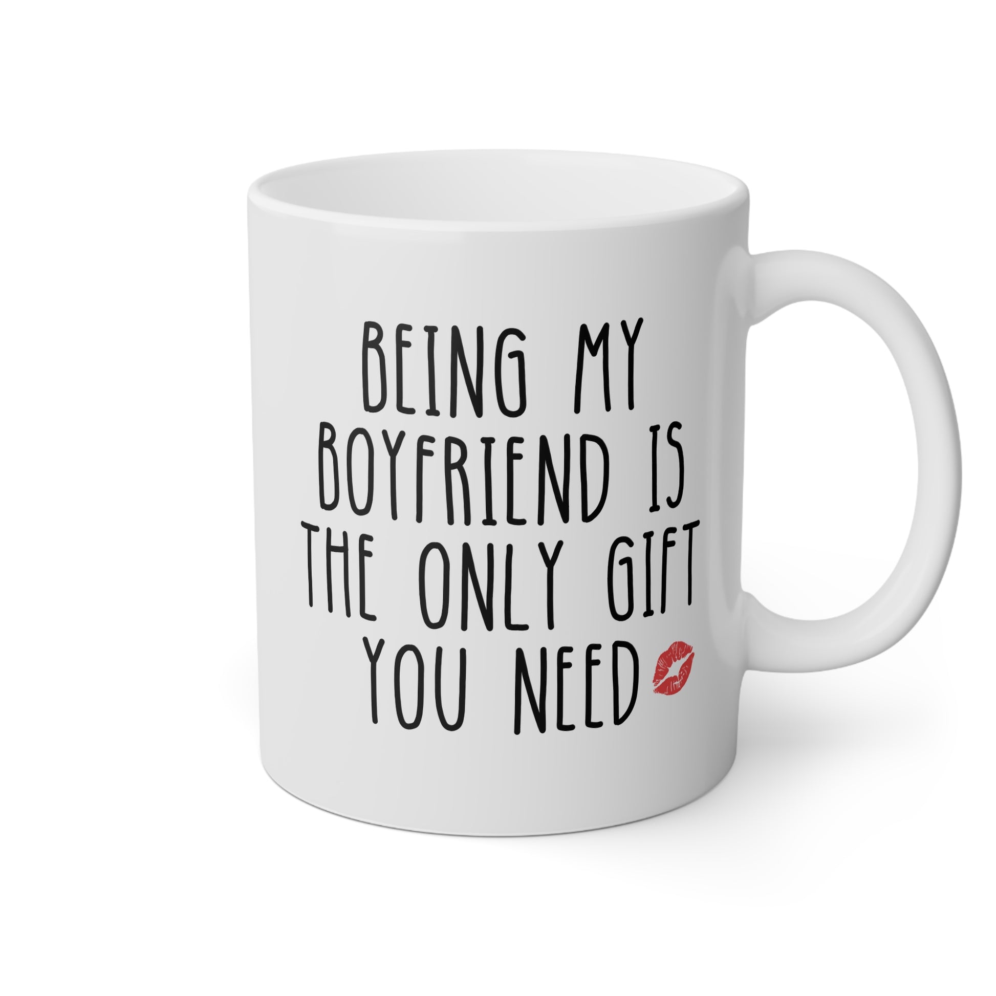 Being My Boyfriend Is The Only Gift You Need 11oz white funny large coffee mug gift for him bf Valentines day anniversary husband birthday Christmas occasion waveywares wavey wares wavywares wavy wares