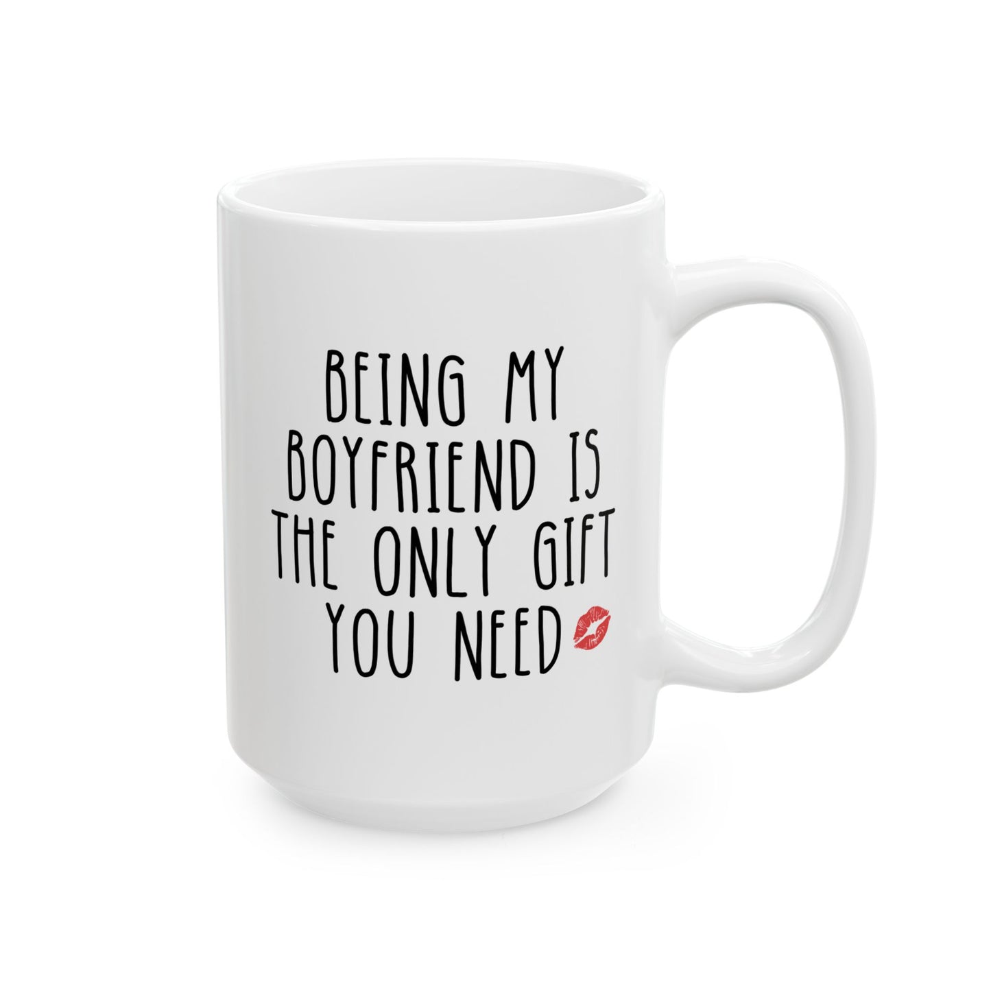 Being My Boyfriend Is The Only Gift You Need 15oz white funny large coffee mug gift for him bf Valentines day anniversary husband birthday Christmas occasion waveywares wavey wares wavywares wavy wares
