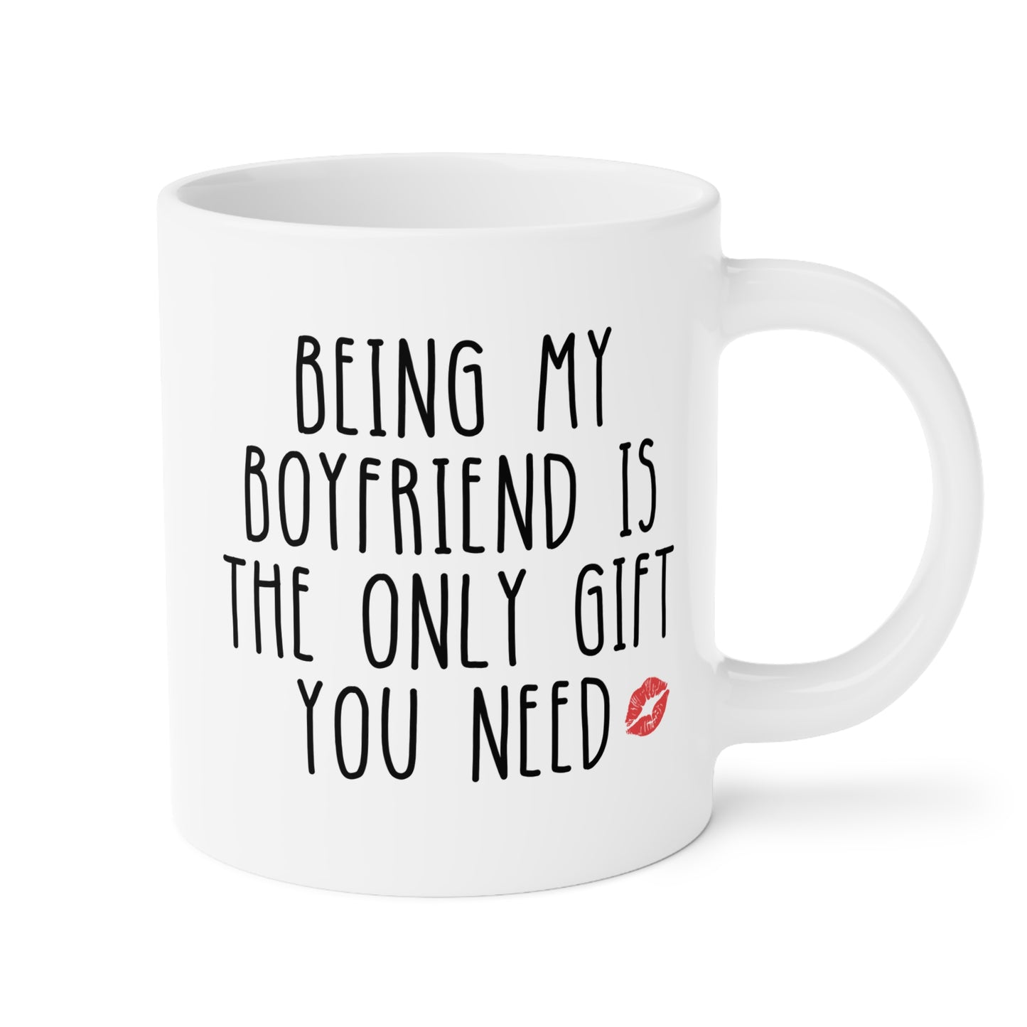 Being My Boyfriend Is The Only Gift You Need 20oz white funny large coffee mug gift for him bf Valentines day anniversary husband birthday Christmas occasion waveywares wavey wares wavywares wavy wares