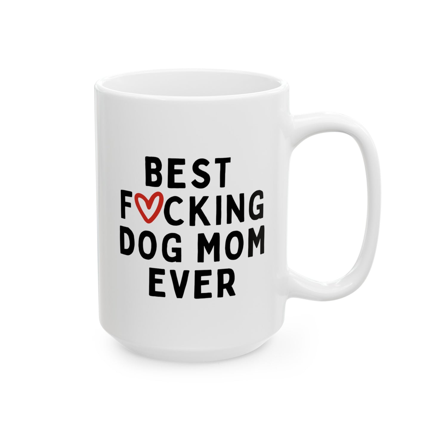 Best Fucking Dog Mom Ever 15oz white funny large coffee mug gift for furmom pet lover owner cuss word heart waveywares wavey wares wavywares wavy wares
