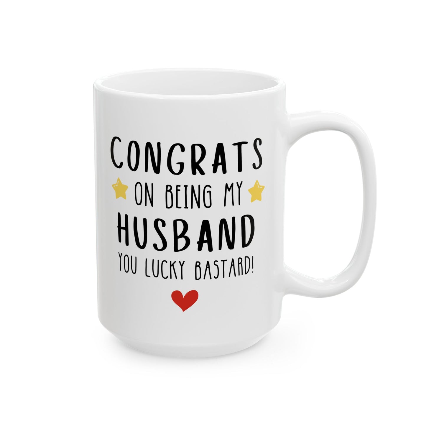 Congrats On Being My Husband You Lucky Bastard 15oz white funny large coffee mug gift for Valentine's day anniversary wedding Relationship Novelty family appreciation birthday Christmas occasion waveywares wavey wares wavywares wavy wares