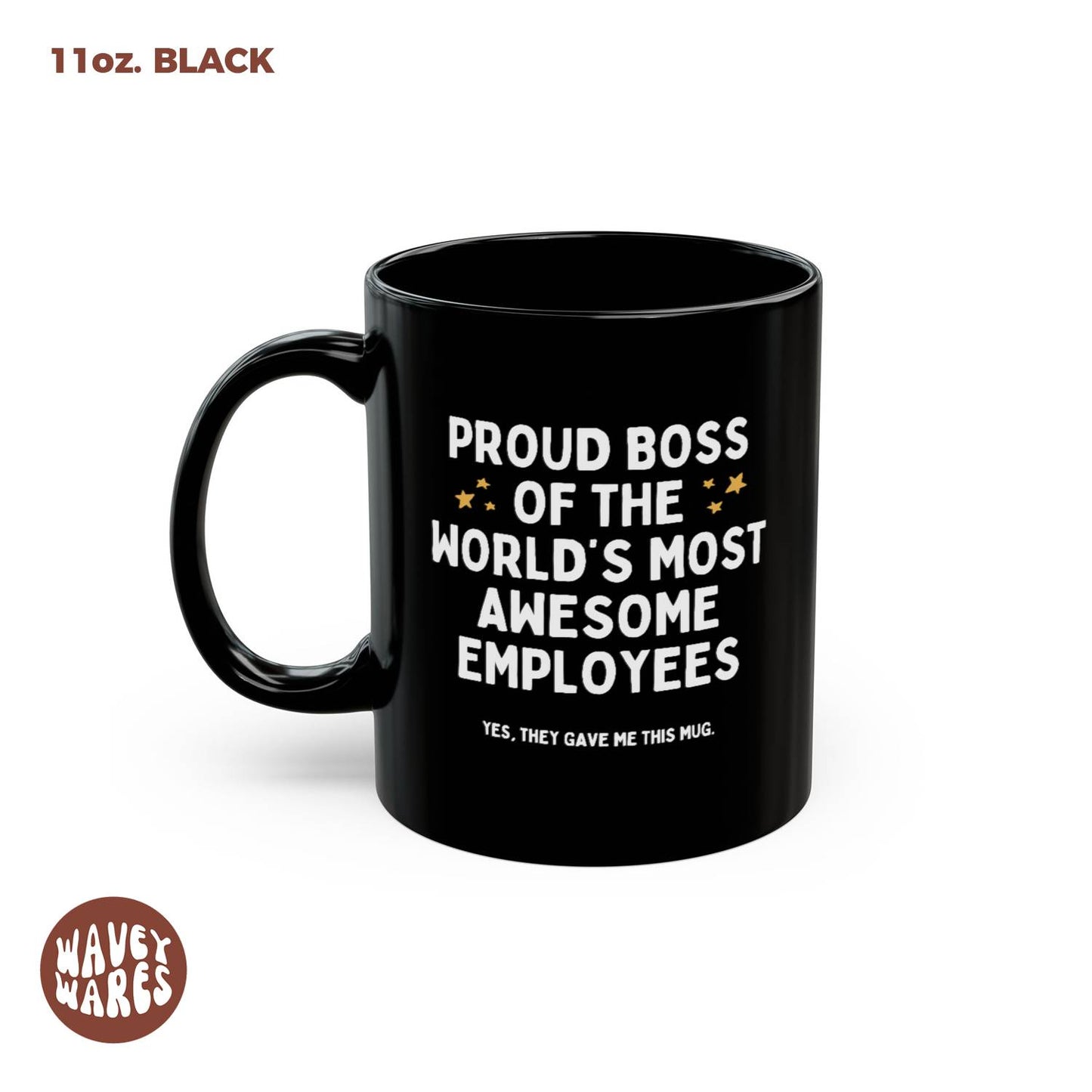 WaveyWares® Proud Boss Of The World's Most Awesome Employees Black Mug