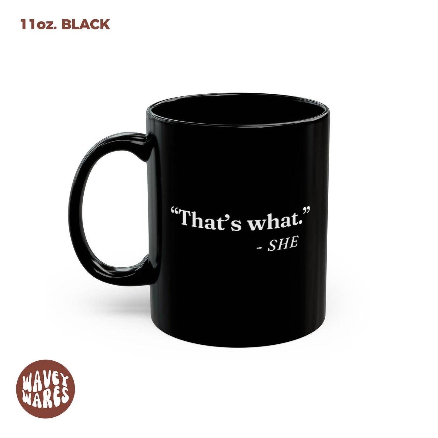 WaveyWares® That's What She Said Black Mug