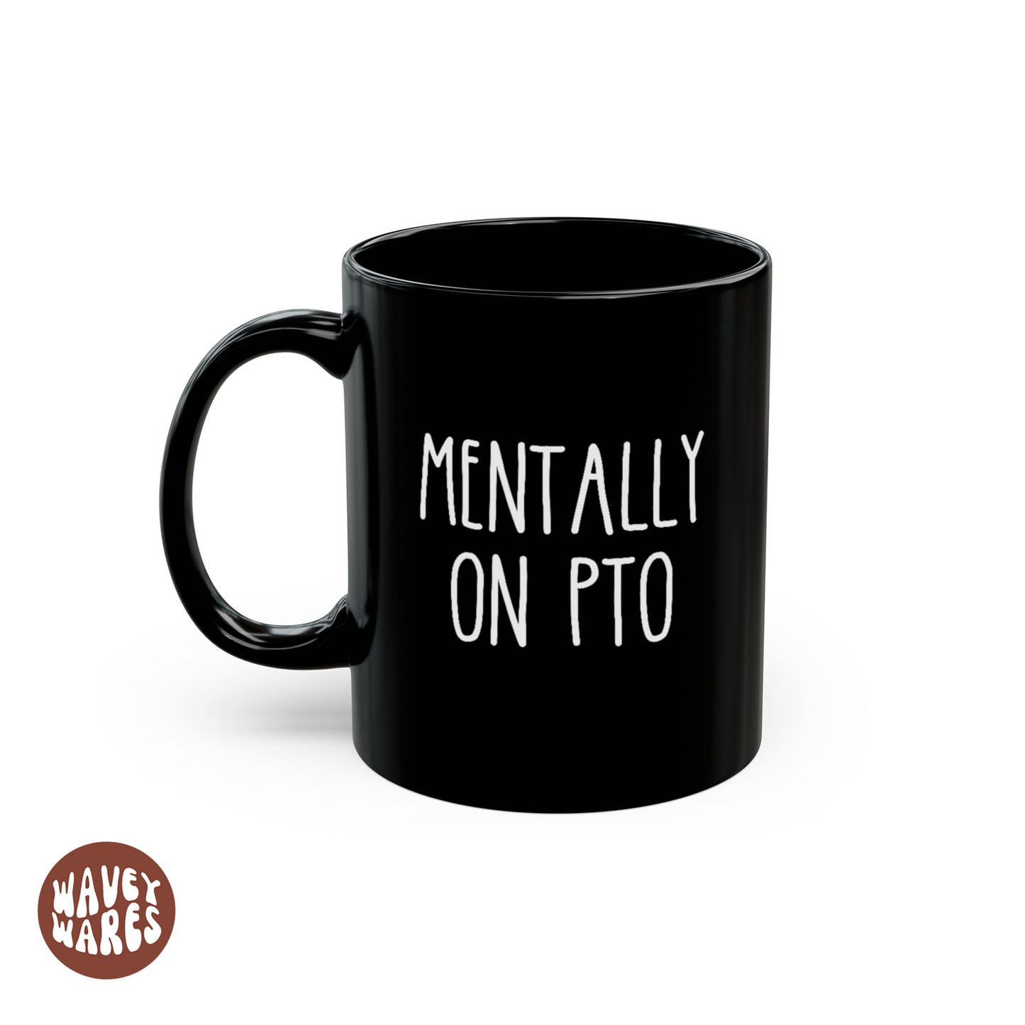 WaveyWares® Mentally On PTO Black Mug