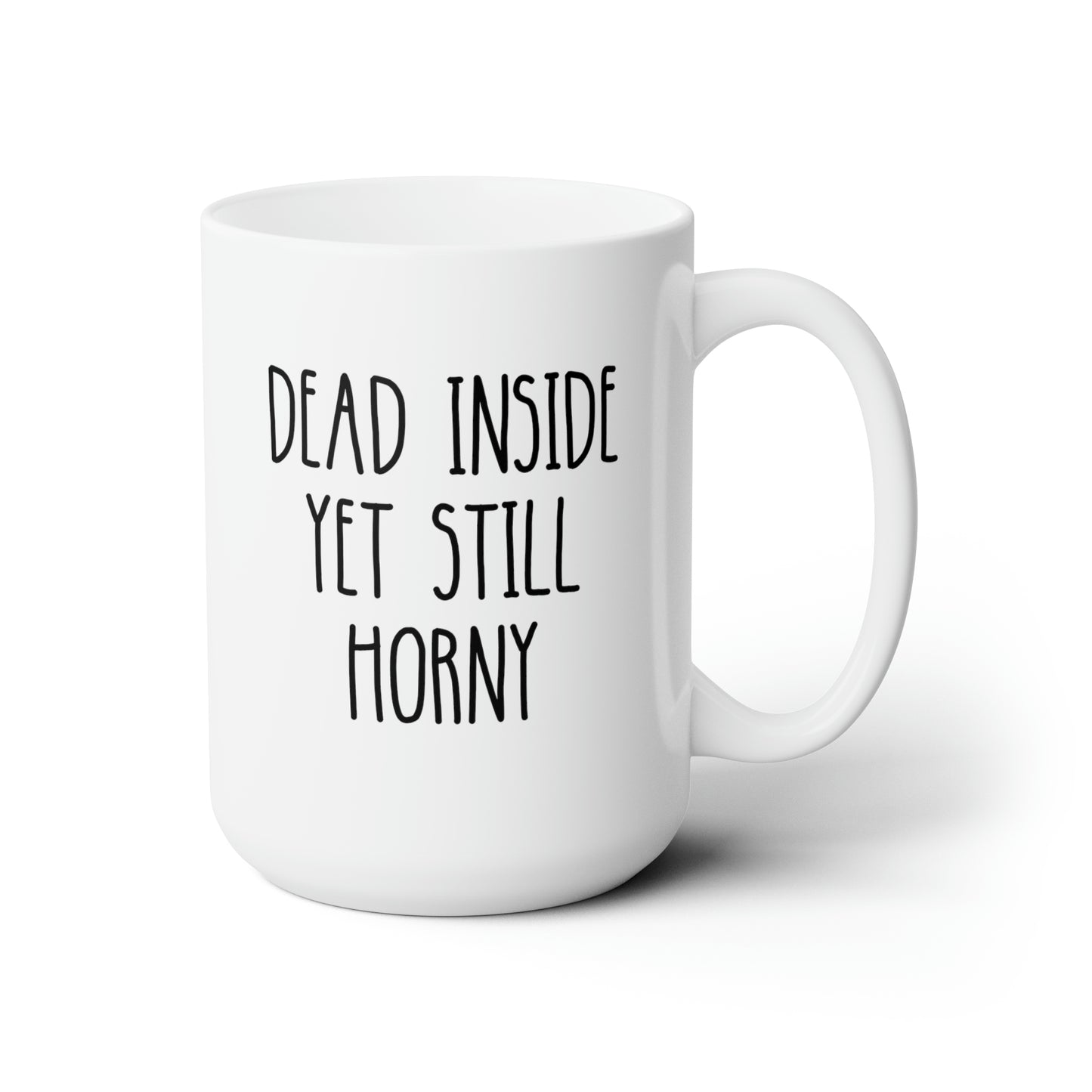 Dead Inside Yet Still Horny 15oz white funny large coffee mug gift for him boyfriend husband rude curse valentines anniversary waveywares wavey wares wavywares wavy wares