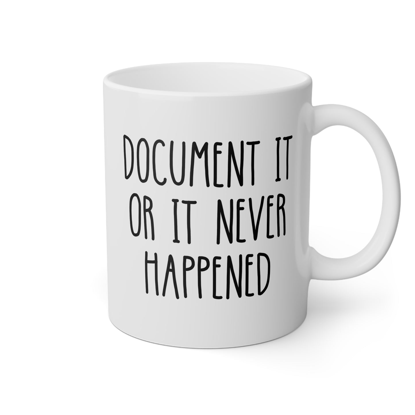 Document It or It Never Happened 11oz white funny large coffee mug gift for HR human resources desk work quotes office humor birthday Christmas occasion waveywares wavey wares wavywares wavy wares