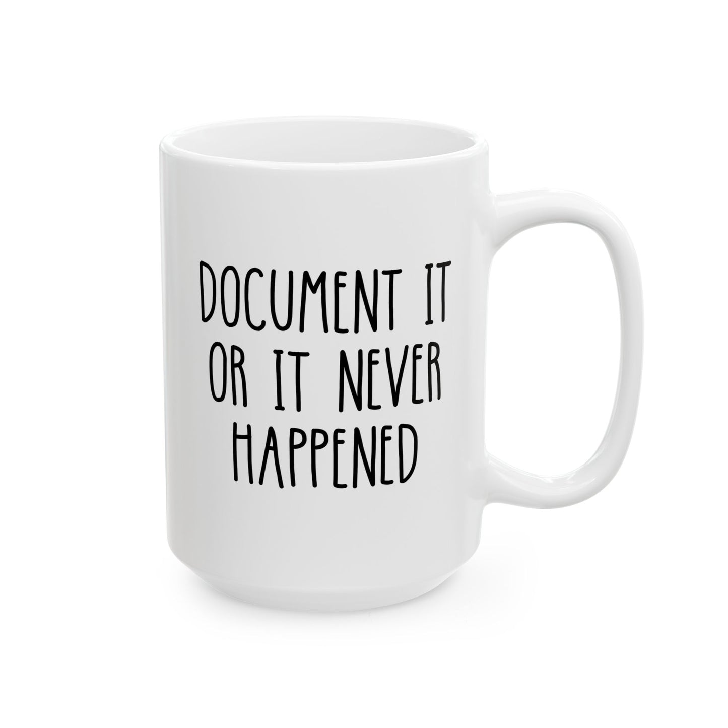 Document It or It Never Happened 15oz white funny large coffee mug gift for HR human resources desk work quotes office humor birthday Christmas occasion waveywares wavey wares wavywares wavy wares