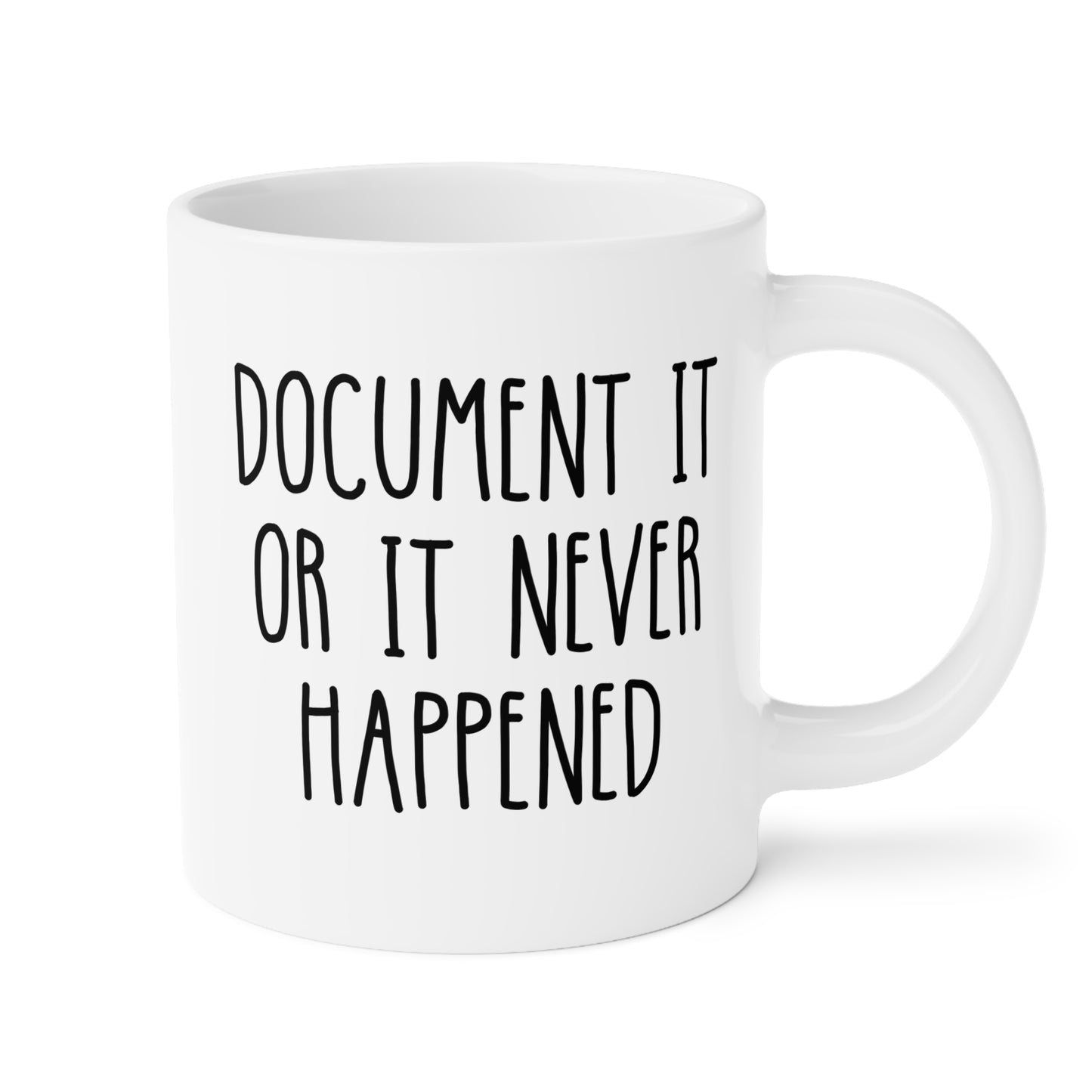 Document It or It Never Happened 20oz white funny large coffee mug gift for HR human resources desk work quotes office humor birthday Christmas occasion waveywares wavey wares wavywares wavy wares