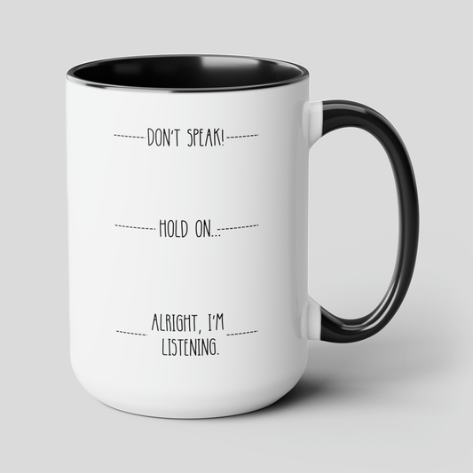 Don't Speak Hold On Alright I'm Listening 15oz white with black accent funny large coffee mug gift for introvert humor sarcastic sarcasm quote sassy rude waveywares wavey wares wavywares wavy wares cover