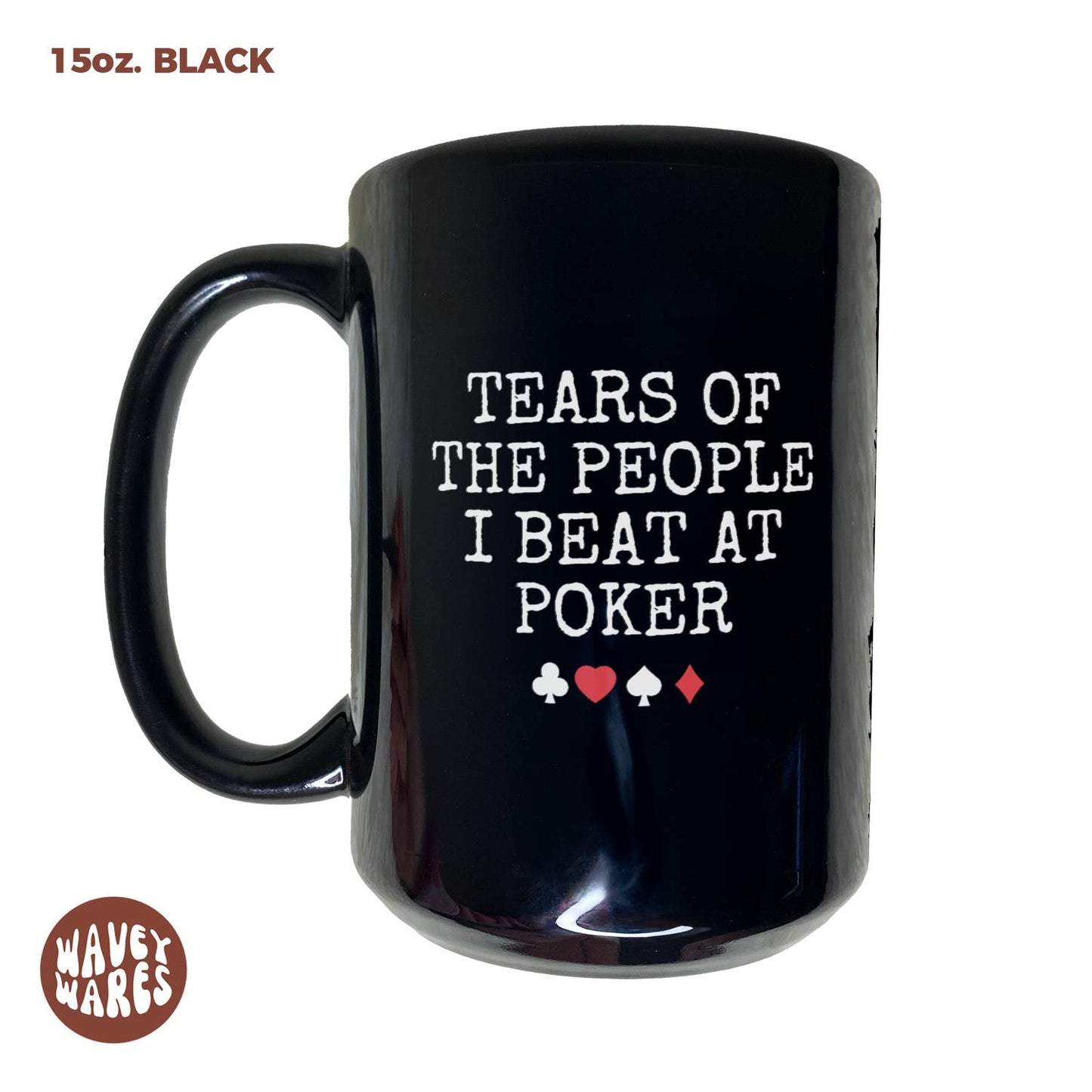 WaveyWares® Tears Of The People I Beat At Poker Black Mug