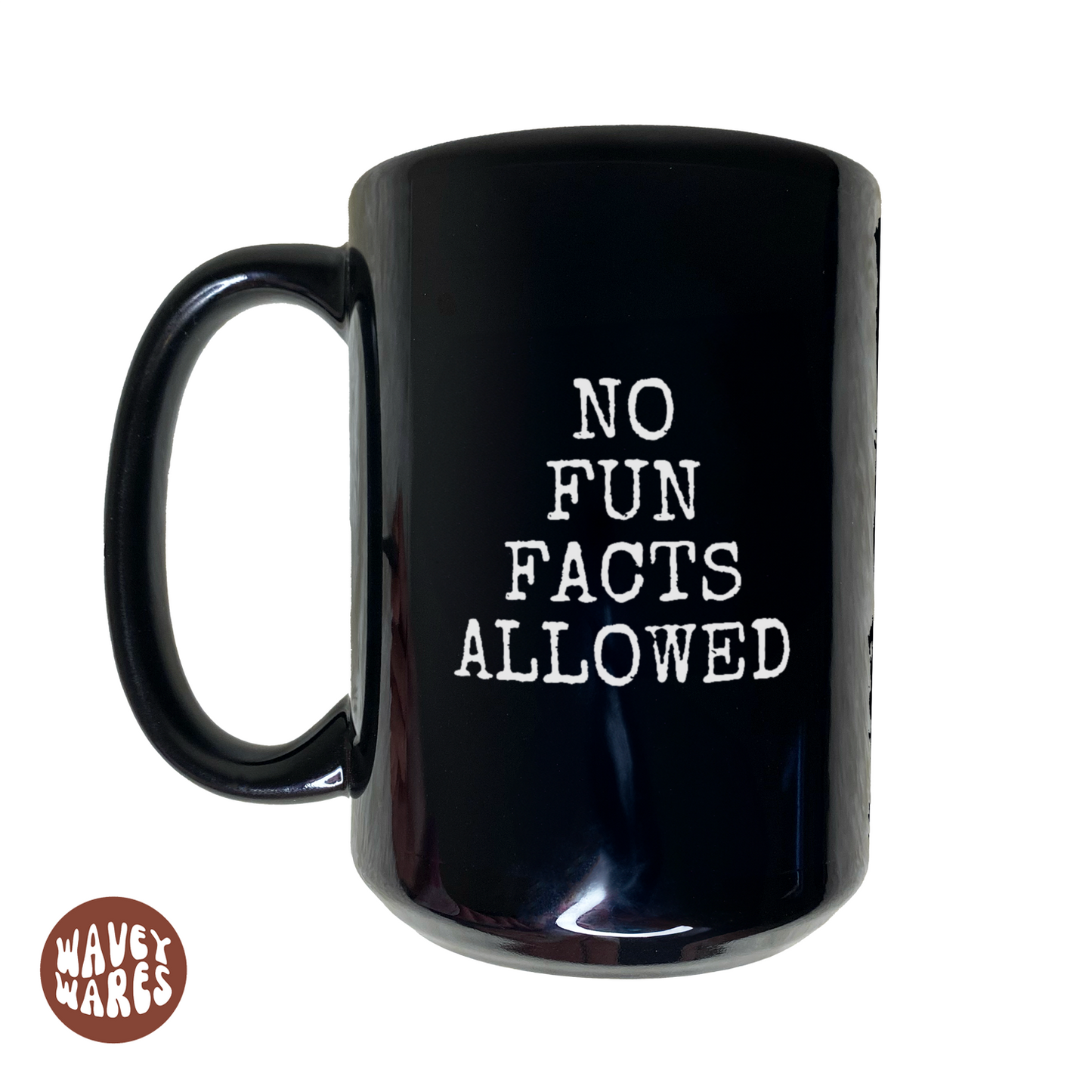 WaveyWares® No Fun Facts Allowed Black Mug