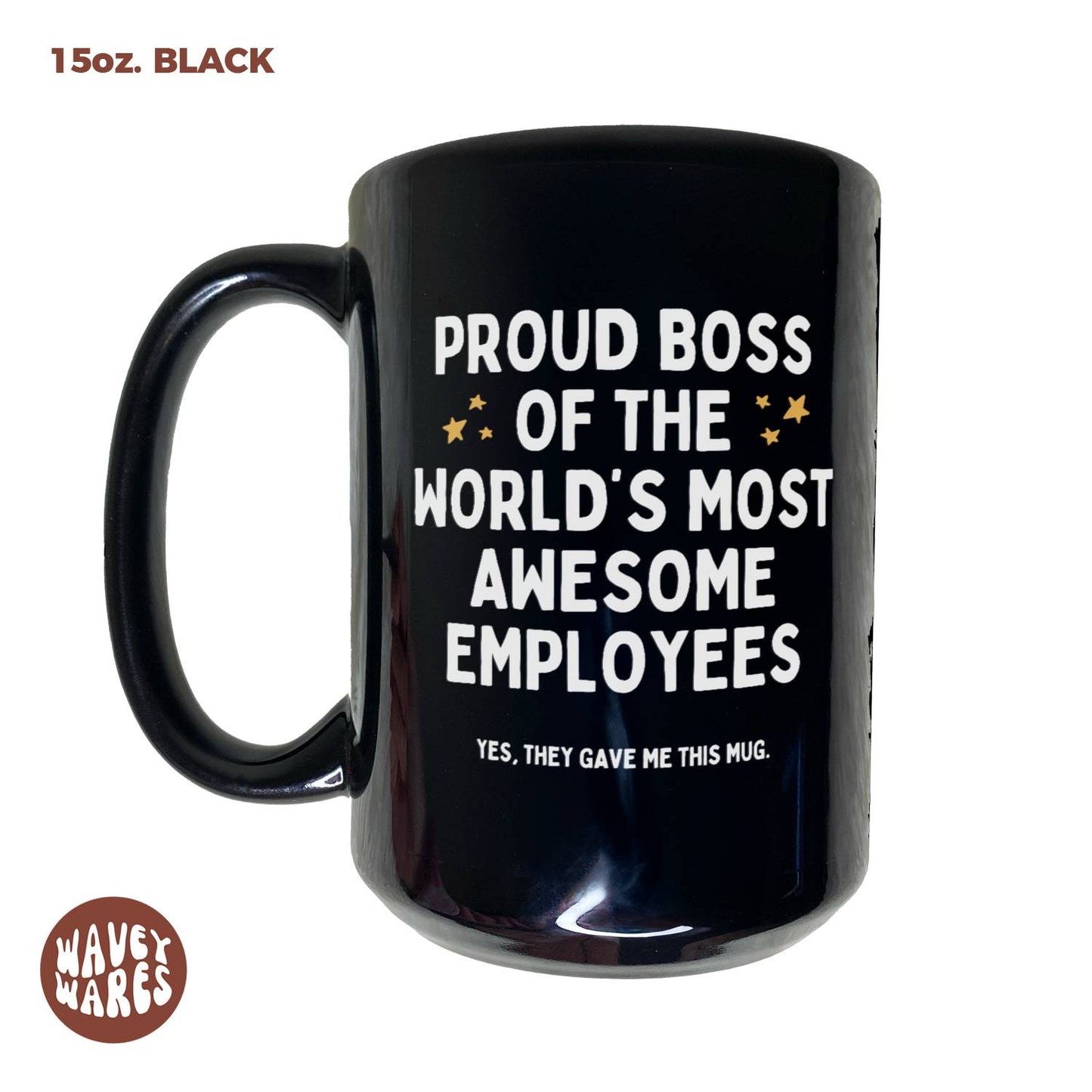 WaveyWares® Proud Boss Of The World's Most Awesome Employees Black Mug