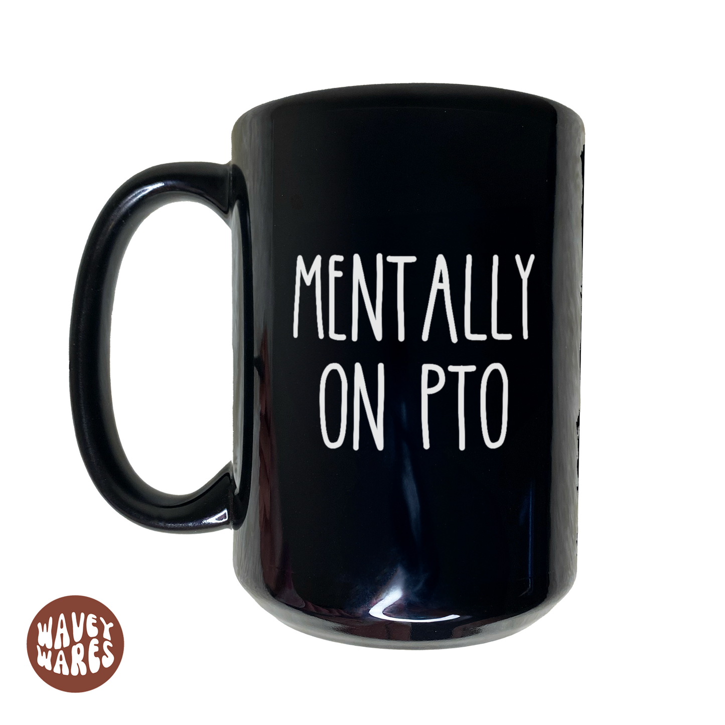 WaveyWares® Mentally On PTO Black Mug