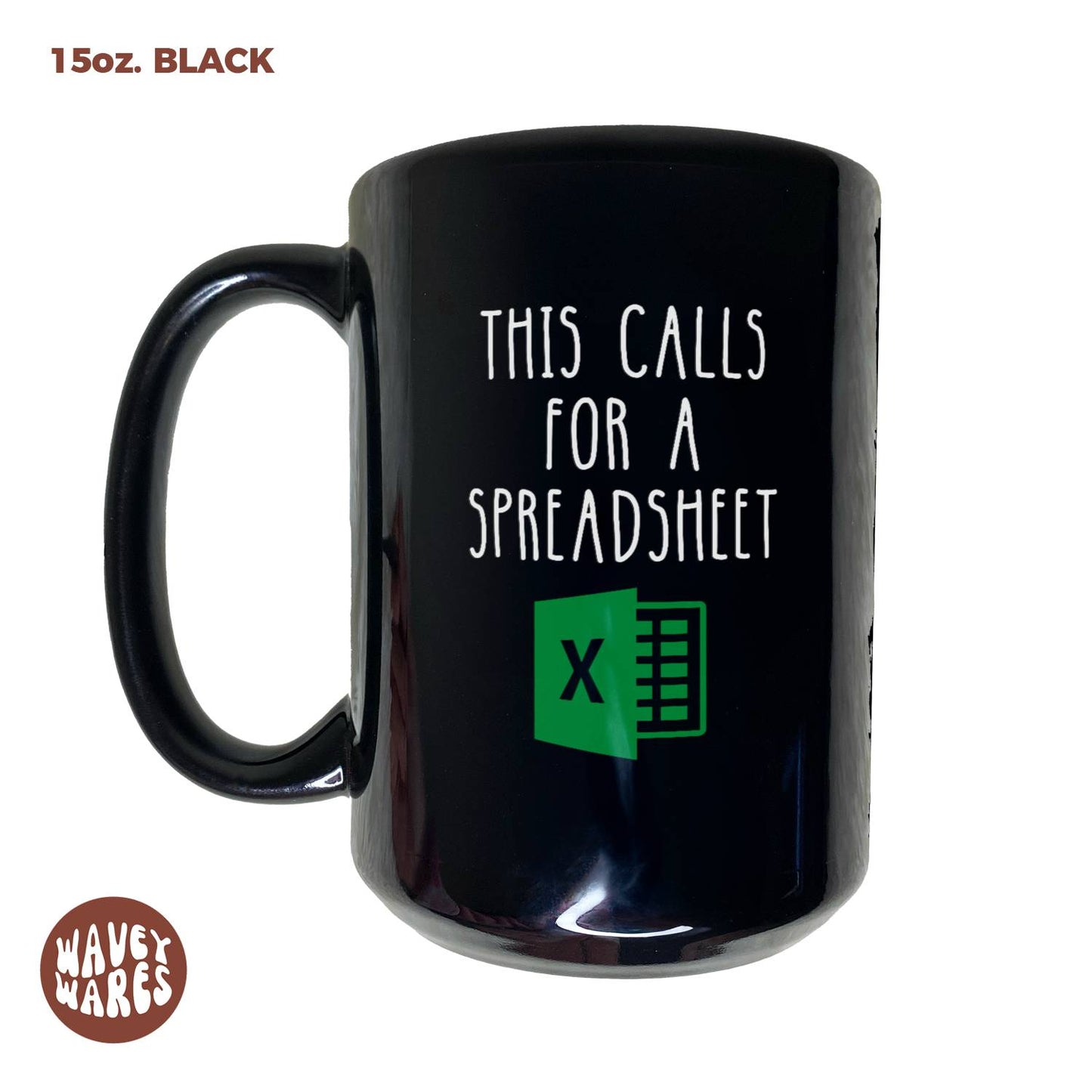 WaveyWares® This Calls For A Spreadsheet Black Mug