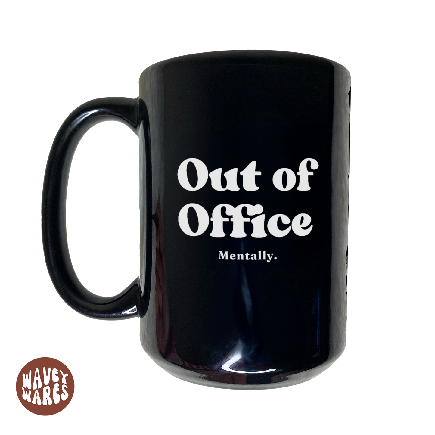 WaveyWares® Out of Office Mentally Black Mug
